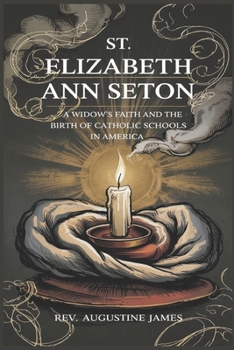 Paperback St. Elizabeth Ann Seton: A Widow's Faith and the Birth of Catholic Schools in America Book