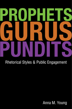 Paperback Prophets, Gurus, & Pundits: Rhetorical Styles & Public Engagement Book