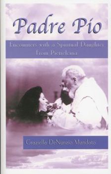 Paperback Padre Pio: Encounters with a Spiritual Daughter of Pietrelcina Book