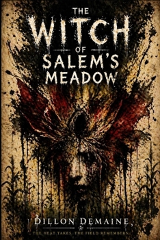 The Witch of Salem's Meadow: A Folk Horror of Fire, Ritual, and a Town Gone Mad (The Witches' Cauldron)