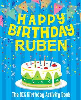Paperback Happy Birthday Ruben - The Big Birthday Activity Book: (Personalized Children's Activity Book) Book