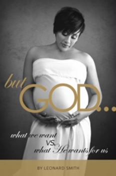 Paperback But God...What We Want vs. What He Wants for us Book