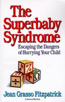 Paperback The Superbaby Syndrome: Escaping the Dangers of Hurrying Your Child Book
