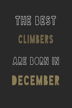 Paperback The Best climbers are Born in December journal: 6*9 Lined Diary Notebook, Journal or Planner and Gift with 120 pages Book