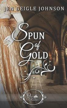 Spun of Gold - Book #3 of the Once Upon a Regency