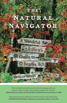 Hardcover The Natural Navigator: A Watchful Explorer S Guide to a Nearly Forgotten Skill Book