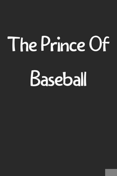 The Prince Of Baseball: Lined Journal, 120 Pages, 6 x 9, Funny Baseball Gift Idea, Black Matte Finish (The Prince Of Baseball Journal)