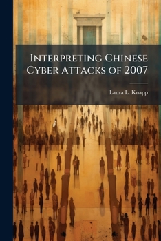 Paperback Interpreting Chinese Cyber Attacks of 2007 Book