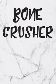 Paperback Bone Crusher: Blank Lined Journal Orthopedic Surgeon Notebook Book