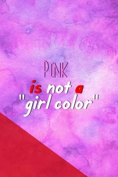 Paperback Pink Is Not A "Girl Color": All Purpose 6x9 Blank Lined Notebook Journal Way Better Than A Card Trendy Unique Gift Pink Red Texture Equality Book