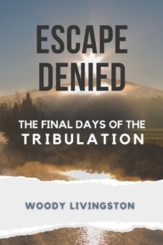 Paperback Escape Denied: The Final Days of the Tribulation Book
