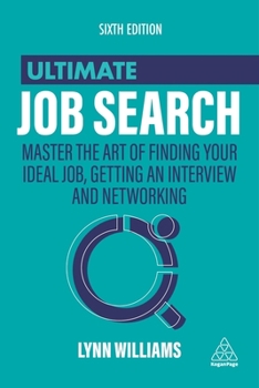 Hardcover Ultimate Job Search: Master the Art of Finding Your Ideal Job, Getting an Interview and Networking Book