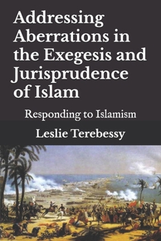 Paperback Addressing Aberrations in the Exegesis and Jurisprudence of Islam: Responding to Islamism Book