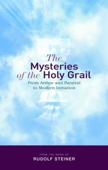 Paperback The Mysteries of the Holy Grail: From Arthur and Parzival to Modern Initiation Book