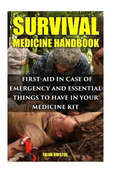 Paperback Survival Medicine Handbook: First-aid In Case Of Emergency And Essential Things To Have In Your Medicine Kit Book