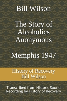 Paperback Bill Wilson The Story of Alcoholics Anonymous Memphis 1947: This was Bill W's Message to AA Groups About Adopting the 12 Traditions Book