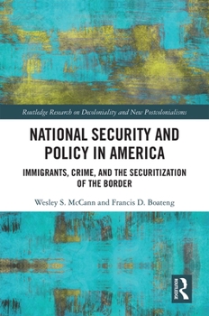 Hardcover National Security and Policy in America: Immigrants, Crime, and the Securitization of the Border Book