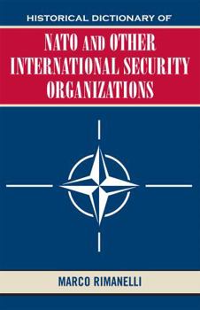 Hardcover Historical Dictionary of NATO and Other International Security Organizations Book