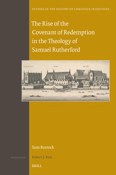 The Rise of the Covenant of Redemption in the Theology of Samuel Rutherford (Studies in the History of Christian Traditions)