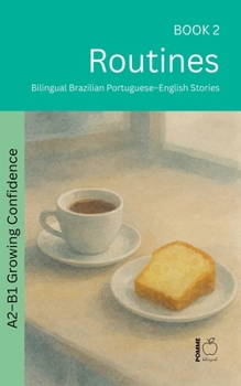 Routines: Bilingual Brazilian Portuguese-English Stories (The 52 Story Method - Growing Confidence