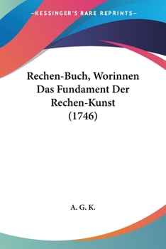 Paperback Rechen-Buch, Worinnen Das Fundament Der Rechen-Kunst (1746) [German] Book