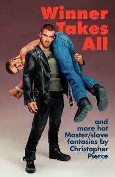 Paperback Winner Takes All: Master/Slave Fantasies by Christopher Pierce Book