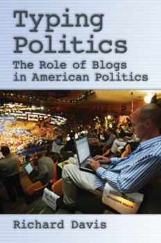Paperback Typing Politics: The Role of Blogs in American Politics Book