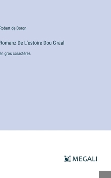 Hardcover Romanz De L'estoire Dou Graal: en gros caractères [French] Book