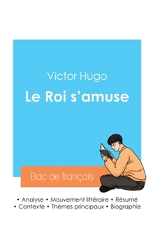 Paperback Réussir son Bac de français 2024: Analyse de la pièce Le Roi s'amuse de Victor Hugo [French] Book