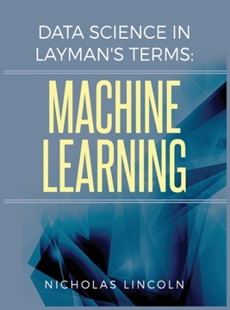 Hardcover Data Science in Layman's Terms: Machine Learning Book
