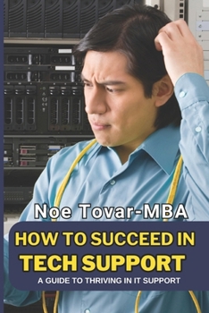 Paperback How to Succeed in Tech Support: A Guide to Thriving in It Support Book