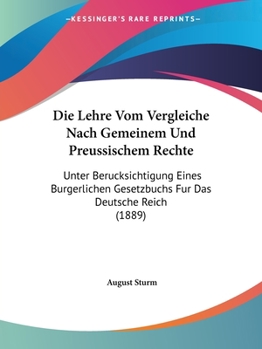 Paperback Die Lehre Vom Vergleiche Nach Gemeinem Und Preussischem Rechte: Unter Berucksichtigung Eines Burgerlichen Gesetzbuchs Fur Das Deutsche Reich (1889) [German] Book
