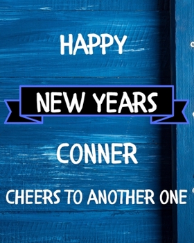 Paperback Happy New Years Conner's Cheers to another one: 2020 New Year Planner Goal Journal Gift for Conner / Notebook / Diary / Unique Greeting Card Alternati Book
