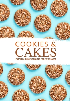 Paperback Cookies and Cakes: Essential Dessert Recipes for Every Baker Book