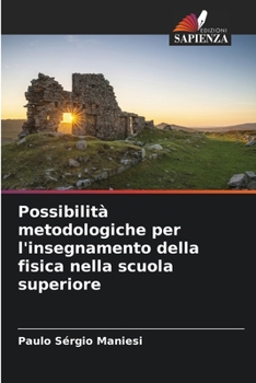 Possibilità metodologiche per l'insegnamento della fisica nella scuola superiore