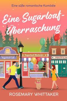 Paperback Eine Sugarloaf-Überraschung: Eine süße romantische Komödie (Sugarloaf-Bäckerei) (German Edition) [German] Book