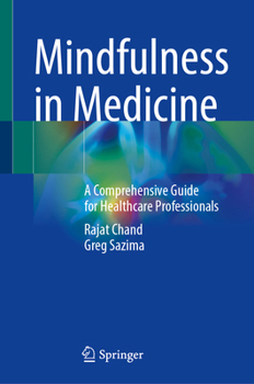 Hardcover Mindfulness in Medicine: A Comprehensive Guide for Healthcare Professionals Book