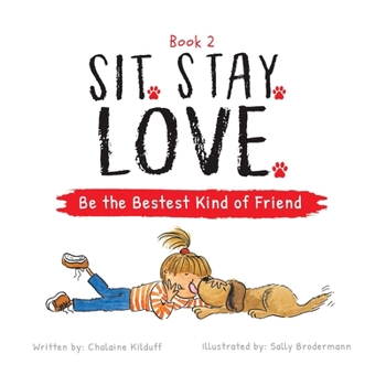 Paperback Sit. Stay. Love. Be the Bestest Kind of Friend Book