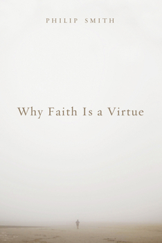 Paperback Why Faith Is a Virtue Book