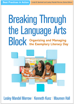 Hardcover Breaking Through the Language Arts Block: Organizing and Managing the Exemplary Literacy Day Book