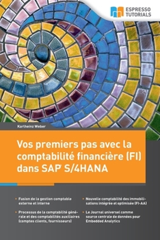 Paperback Vos premiers pas avec la comptabilité financière (FI) dans SAP S/4HANA [French] Book