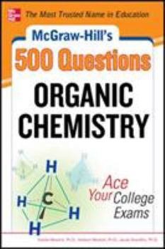 Paperback McGraw-Hill's 500 Organic Chemistry Questions: Ace Your College Exams: 3 Reading Tests + 3 Writing Tests + 3 Mathematics Tests Book