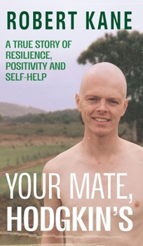 Hardcover Your Mate, Hodgkin's: A true story of resilience, positivity and self-help Book