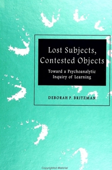 Paperback Lost Subjects, Contested Objects: Toward a Psychoanalytic Inquiry of Learning Book