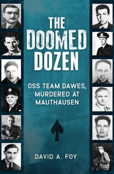 Hardcover The Doomed Dozen: OSS Team Dawes, Murdered at Mauthausen Book