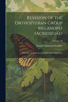 Paperback Revision of the Orthopteran Group Melanopli (Acridiidae): With Special Reference to North American Forms; Volume 20 Book