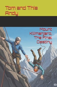 Paperback Tom and This Andy: Mount Kilimanjaro the final Destiny Book