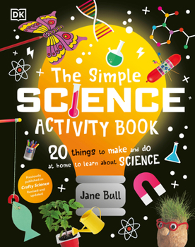 Hardcover The Simple Science Activity Book: 20 Things to Make and Do at Home to Learn about Science Book