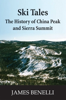 Ski Tales: The History of China Peak and Sierra Summit