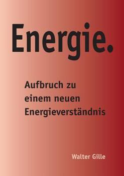 Paperback Energie.: Aufbruch zu einem neuen Energieverständnis [German] Book